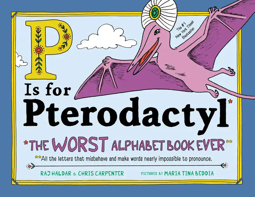 P Is for Pterodactyl: The Worst Alphabet Book Ever - Hardcover