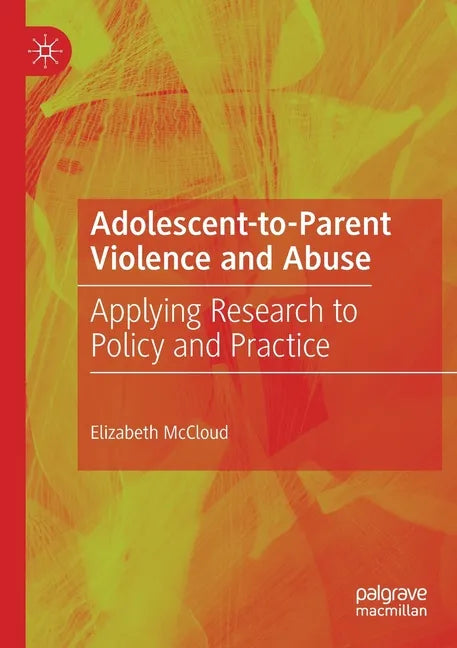 Adolescent-To-Parent Violence and Abuse: Applying Research to Policy and Practice - Paperback