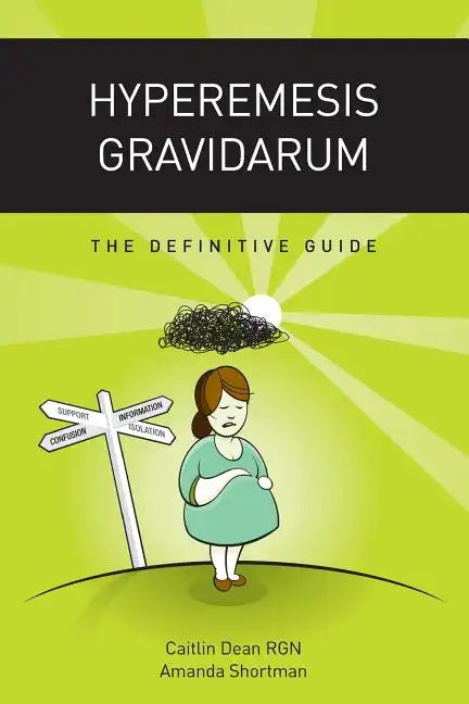 Hyperemesis Gravidarum: The Definitive Guide - Paperback