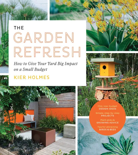 The Garden Refresh: How to Give Your Yard Big Impact on a Small Budget - Paperback