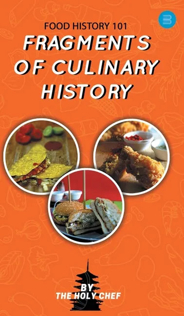 Food History 101: Fragments of Culinary History - Hardcover