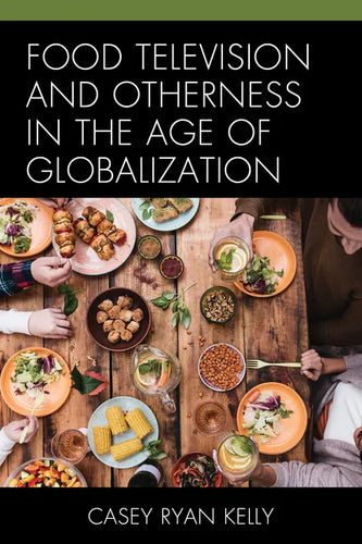 Food Television and Otherness in the Age of Globalization - Paperback