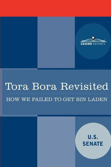 Tora Bora Revisited: How We Failed to Get Bin Laden and Why It Matters Today - Paperback
