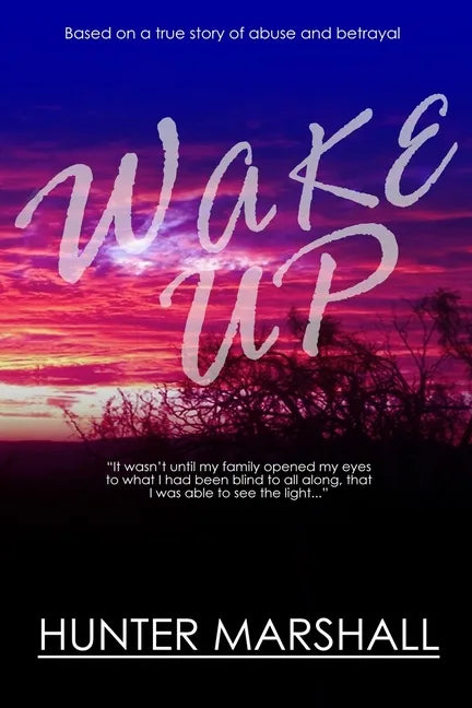 Wake Up!: Based on a true story of abuse and betrayal - Paperback