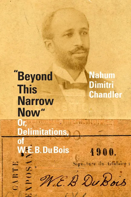 Beyond This Narrow Now: Or, Delimitations, of W. E. B. Du Bois - Paperback