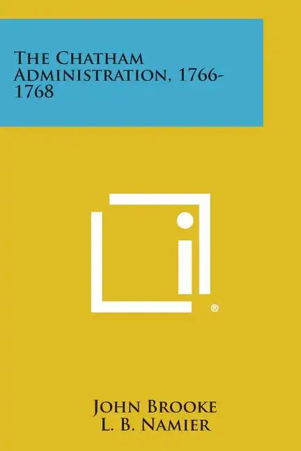 The Chatham Administration, 1766-1768 - Paperback
