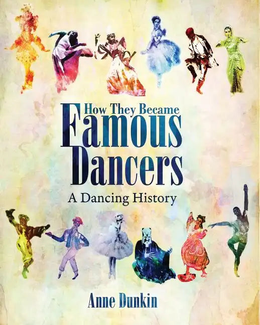 How They Became Famous Dancers: A Dancing History - Paperback