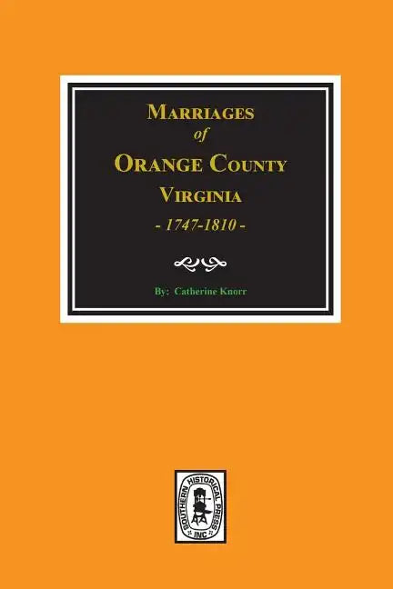 Marriages of Orange County, Virginia 1747-1810 - Paperback