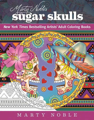 Marty Noble's Sugar Skulls: New York Times Bestselling Artists? Adult Coloring Books - Paperback