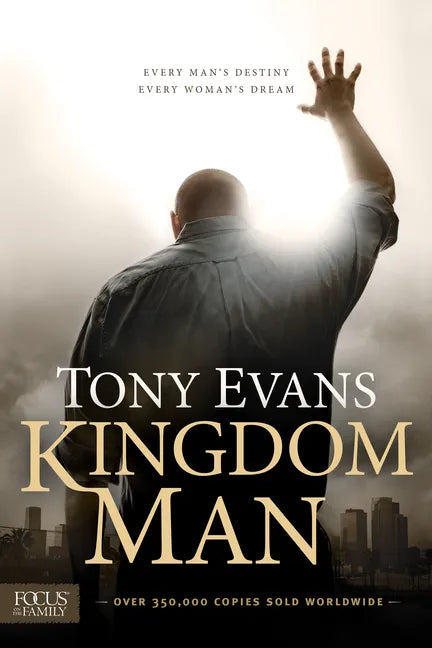 Kingdom Man: Every Man's Destiny, Every Woman's Dream - Paperback