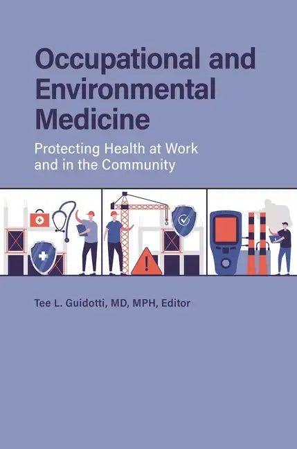 Occupational and Environmental Medicine: Protecting Health at Work and in the Community - Hardcover