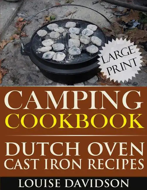 Camping Cookbook: Dutch Oven Recipes - Large Print Edition - Paperback