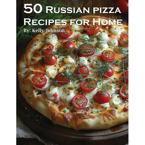 50 Russian Pizza Recipes for Home - Paperback