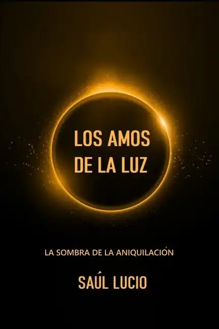 Los Amos de la Luz: La Sombra de la Aniquilación. - Paperback