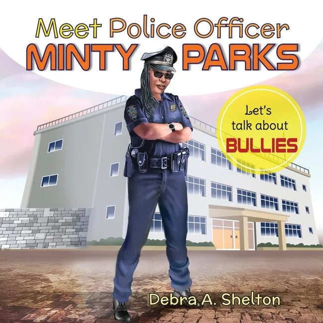 Meet Police Officer Minty Parks: Let's Talk About Bullies! - Paperback