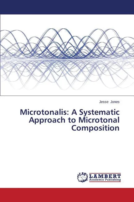 Microtonalis: A Systematic Approach to Microtonal Composition - Paperback