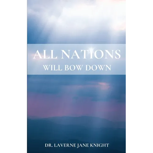 All Nations Will Bow Down - Paperback