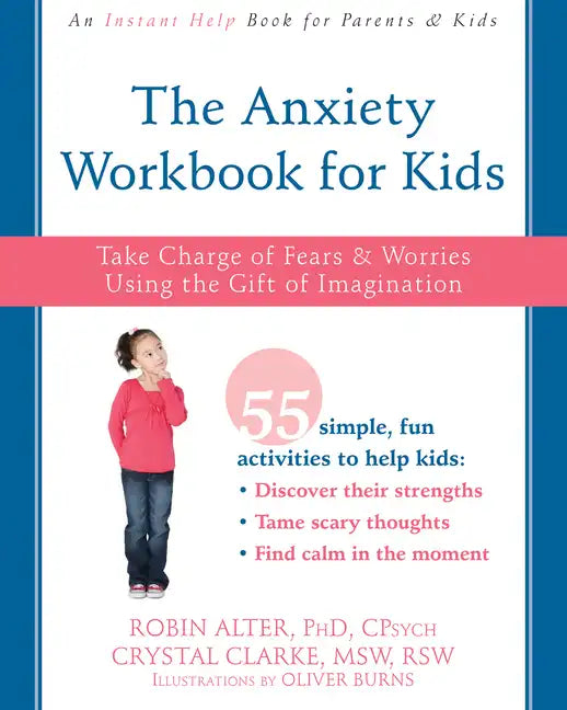 The Anxiety Workbook for Kids: Take Charge of Fears and Worries Using the Gift of Imagination - Paperback