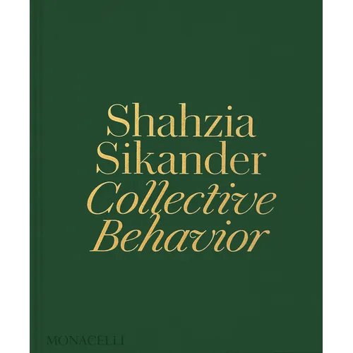 Shahzia Sikander: Collective Behavior - Hardcover