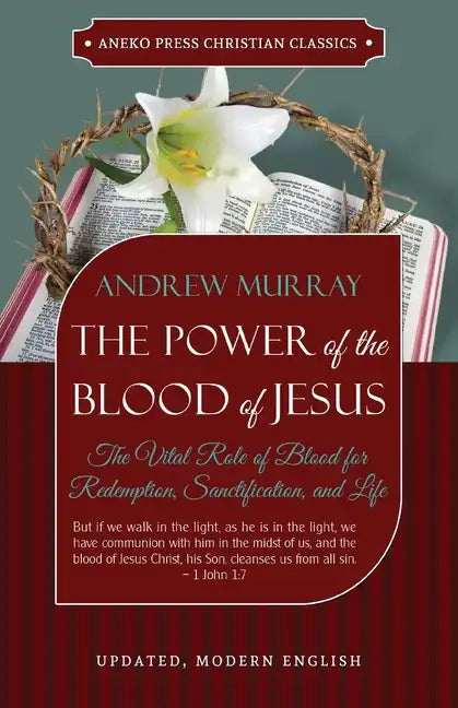 The Power of the Blood of Jesus - Updated Edition: The Vital Role of Blood for Redemption, Sanctification, and Life - Paperback