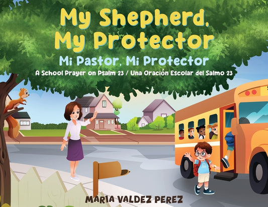 My Shepherd, My Protector / Mi Pastor, Mi Protector: A School Prayer on Psalm 23 / Una Oración Escolar del Salmo 23 - Paperback