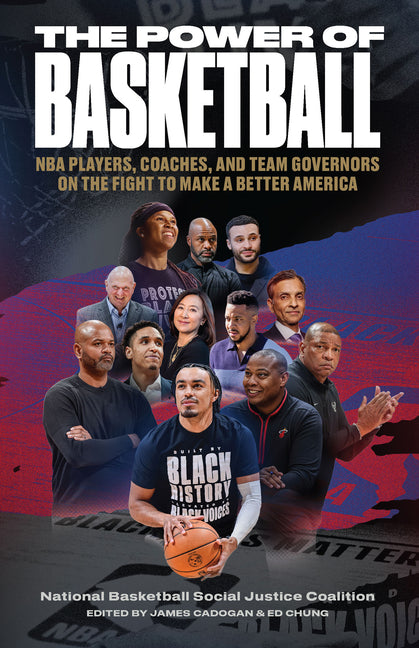 The Power of Basketball: NBA Players, Coaches, and Team Governors on the Fight to Make a Better America - Hardcover