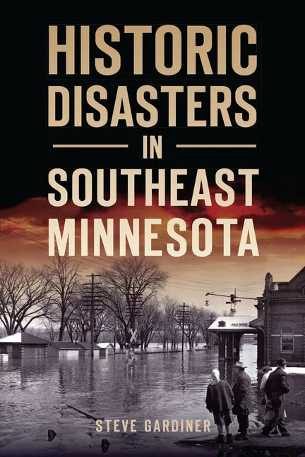 Historic Disasters in Southeast Minnesota - Paperback