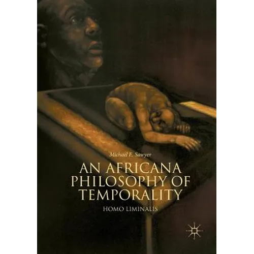 An Africana Philosophy of Temporality: Homo Liminalis - Paperback