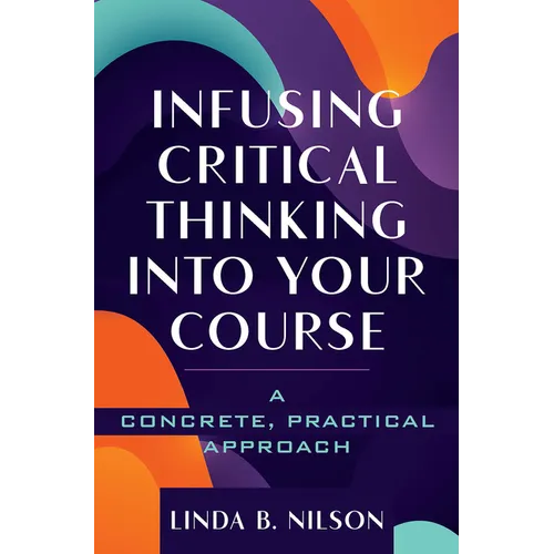 Infusing Critical Thinking Into Your Course: A Concrete, Practical Approach - Paperback