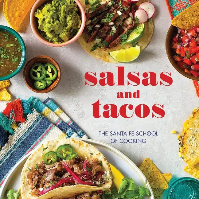 Salsas and Tacos, New Edition: The Santa Fe School of Cooking - Hardcover
