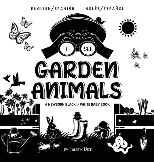 I See Garden Animals: Bilingual (English / Spanish) (Inglés / Español) A Newborn Black & White Baby Book (High-Contrast Design & Patterns) (Hummingbir - Hardcover