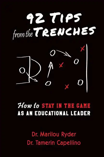 92 Tips from the Trenches: How to Stay in the Game as an Educational Leader - Paperback