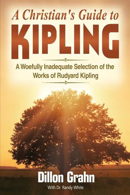 Kipling for Christians: A woefully inadequate selection of the works of Rudyard Kipling - Paperback
