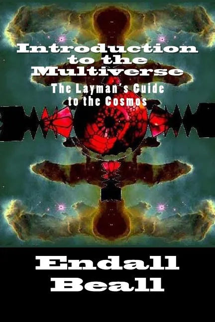 Introduction to the Multiverse: The Layman's Guide to the Comos - Paperback