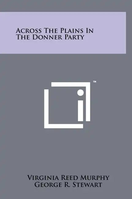 Across The Plains In The Donner Party - Hardcover