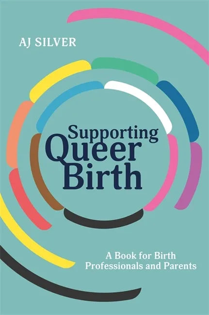 Supporting Queer Birth: A Book for Birth Professionals and Parents - Paperback