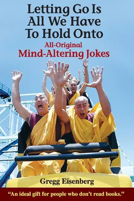 Letting Go Is All We have to Hold Onto: Mind-Altering Jokes - Paperback
