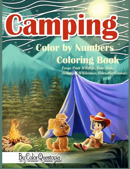 Camping Color By Numbers Coloring Book Large Print Wildlife, Cute Kids, Beautiful Wilderness, Adorable Animals: And Scenic Forests, Lakes and Mountain - Paperback