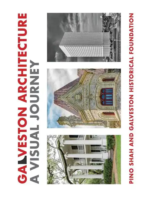 Galveston Architecture: A Visual Journey - Hardcover