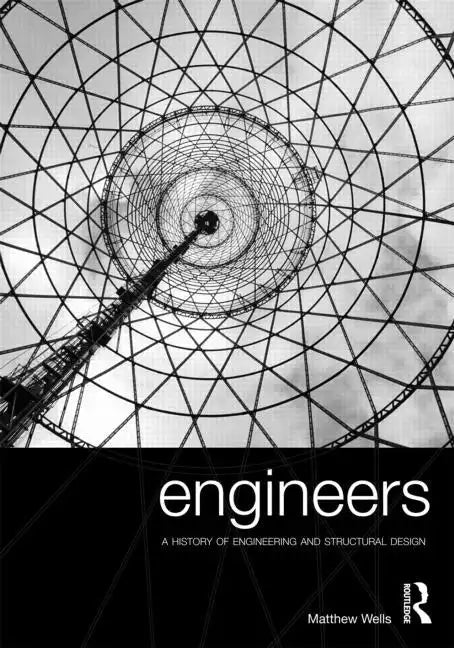Engineers: A History of Engineering and Structural Design - Paperback