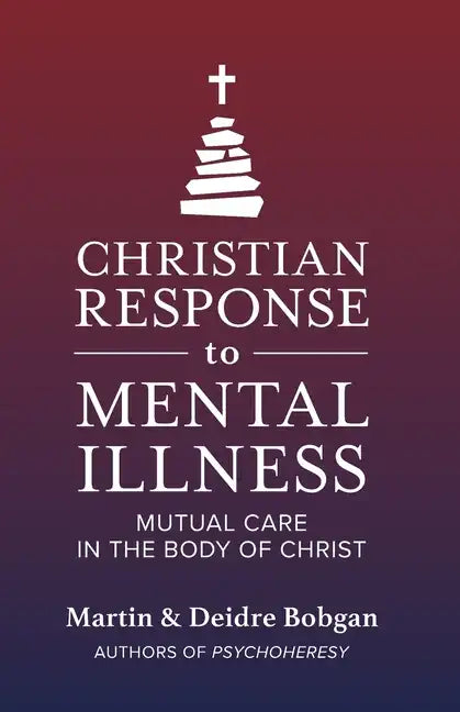 Christian Response to Mental Illness: Mutual Care in the Body of Christ - Paperback