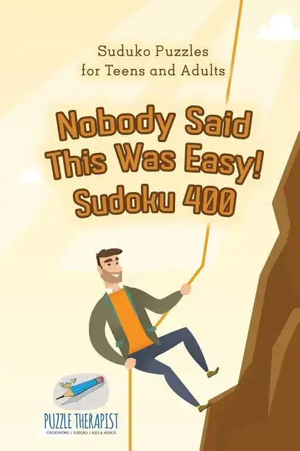 Nobody Said This Was Easy! Sudoku 400 Suduko Puzzles for Teens and Adults - Paperback