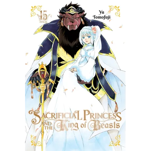 Sacrificial Princess and the King of Beasts, Vol. 15: Volume 15 - Paperback