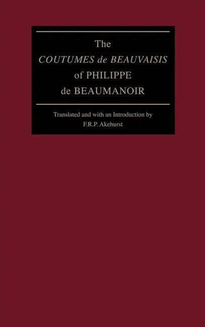 The Coutumes de Beauvaisis of Philippe de Beaumanoir - Hardcover