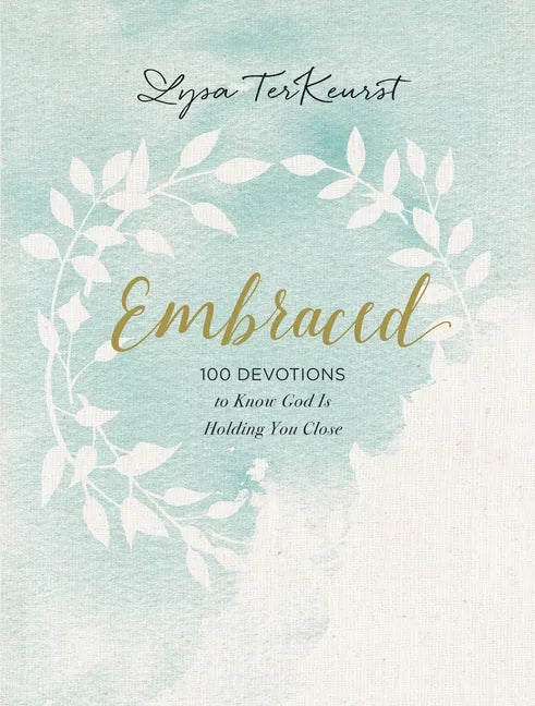 Embraced: 100 Devotions to Know God Is Holding You Close - A Daily Devotional for Comfort and Confidence - The Perfect Christian Mother's Day Gifts fo - Hardcover