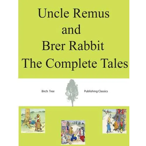 Uncle Remus and Brer Rabbit The Complete Tales - Paperback