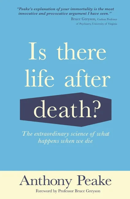 Is There Life After Death?: The Extraordinary Science of What Happens When We Die - Paperback