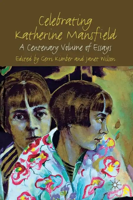 Celebrating Katherine Mansfield: A Centenary Volume of Essays - Paperback