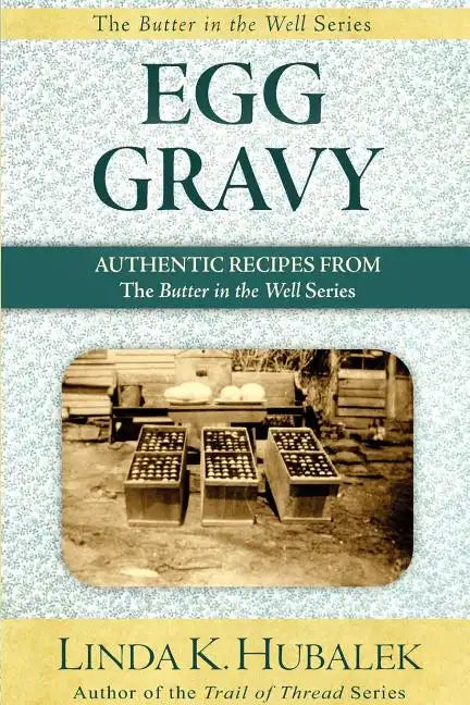 Egg Gravy: Authentic Recipes from the Butter in the Well Series - Paperback