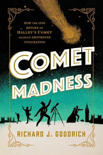 Comet Madness: How the 1910 Return of Halley's Comet (Almost) Destroyed Civilization - Hardcover